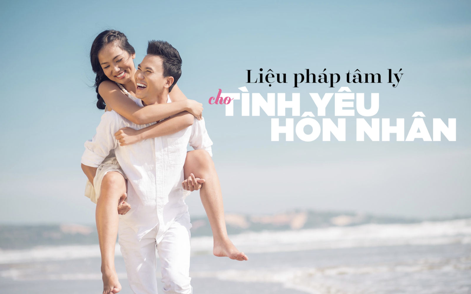 TÂM LÝ HỌC CHO TÌNH YÊU & HÔN NHÂN HẠNH PHÚC