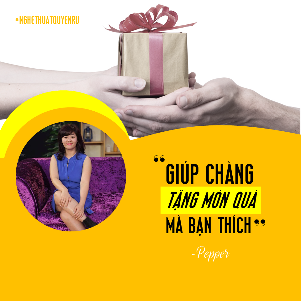 GIÚP CHÀNG TẶNG MÓN QUÀ MÀ BẠN THÍCH